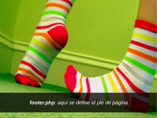 footer.php: aquí se define el pie de página
 