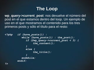 query_posts: nuestro Loop personalizado

También se puede controlar qué posts nos devolverá ese loop
mediante la función q...