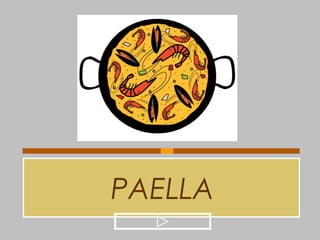 PAELLA
 