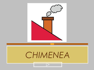 CHIMENEA
 
