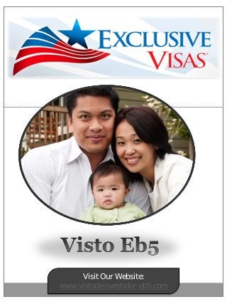Visit Our Website:
www.vistodeinvestidor-eb5.com
 