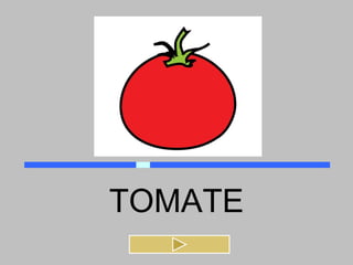 TOMATE
 