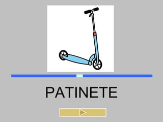PATINETE
 