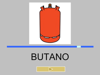 BUTANO
 