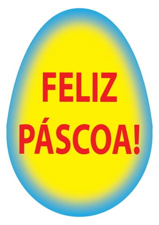 FELIZ
PÁSCOA!
 