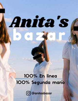 Anita's
b a z a r
@anitasbazar
100% En linea
100% Segunda mano
 