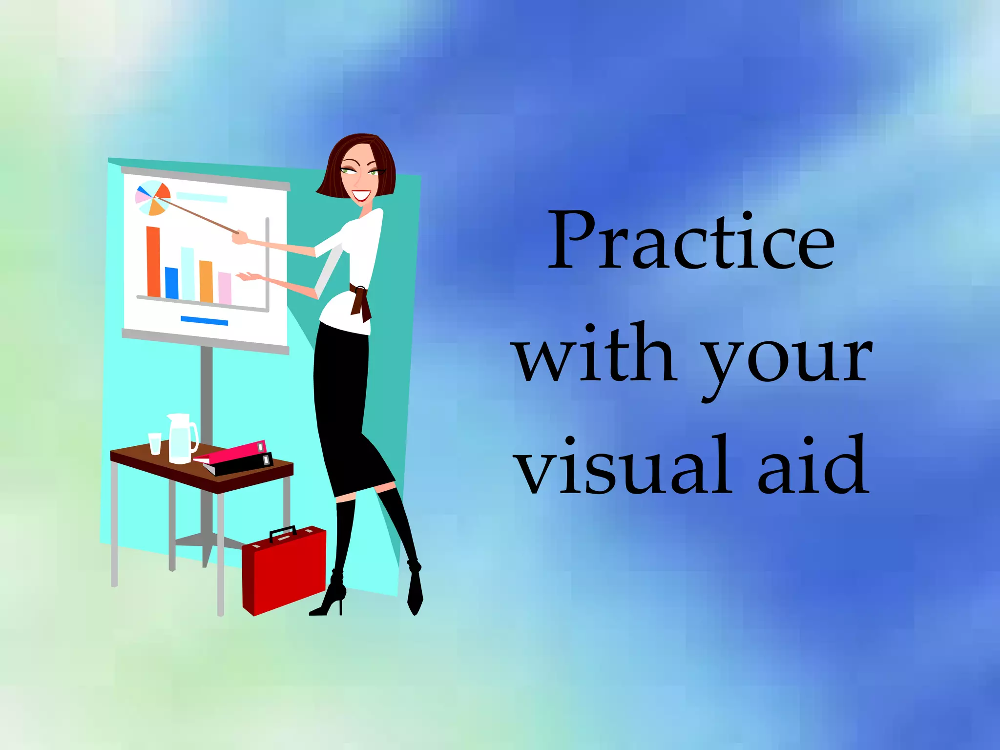 Practice with your visual aid 