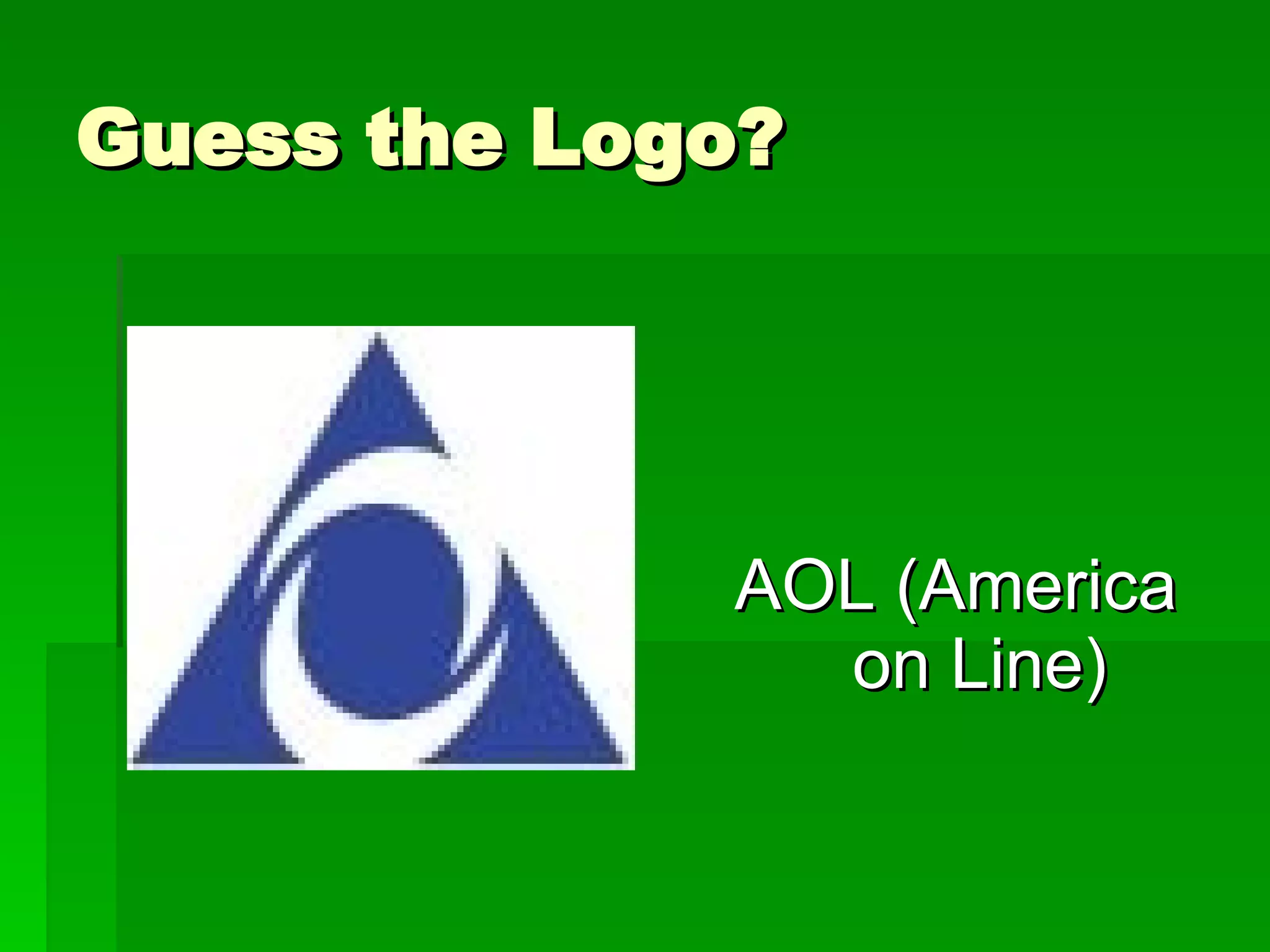 Guess the Logo? AOL (America on Line) 