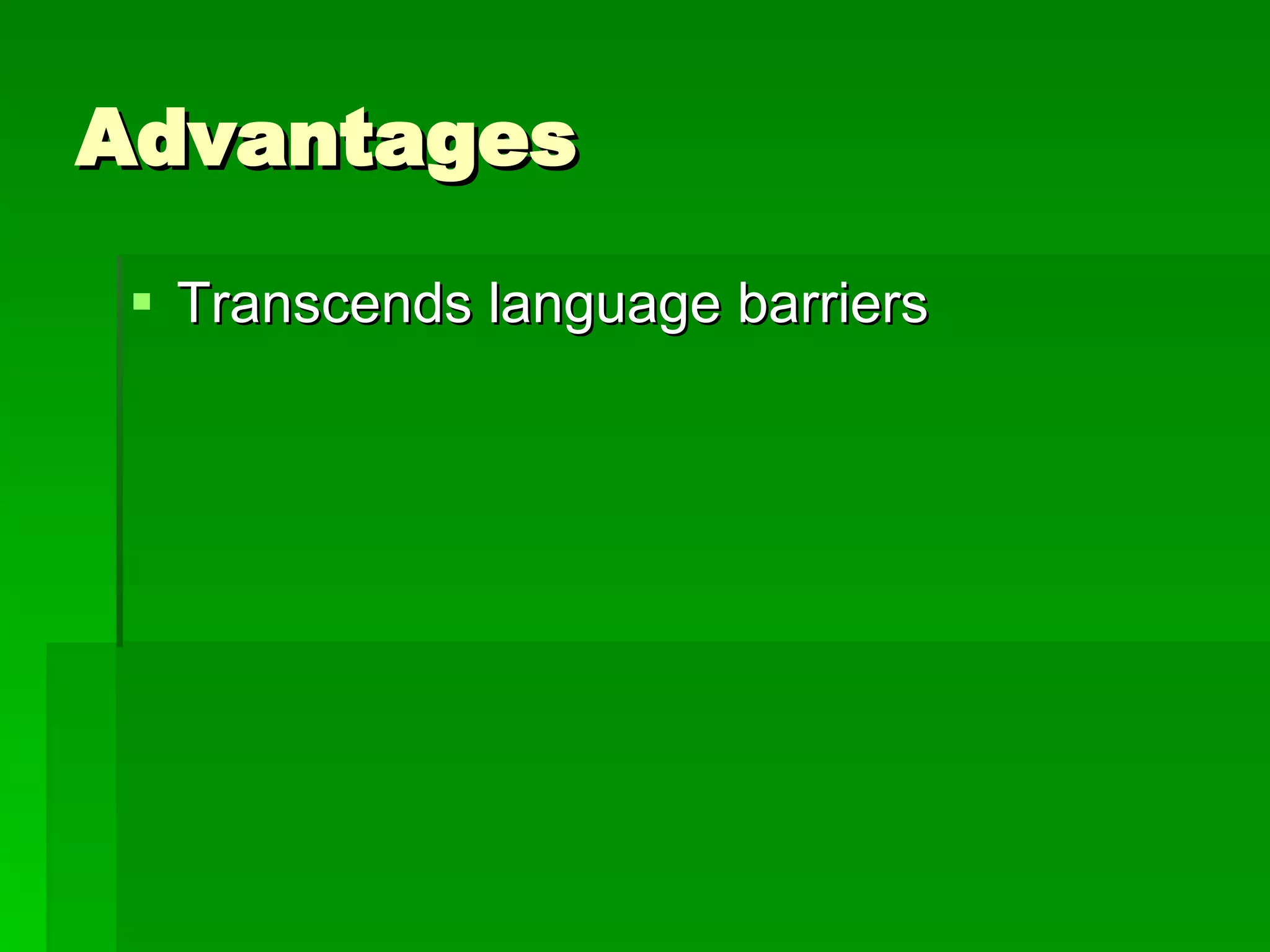 Advantages Transcends language barriers 
