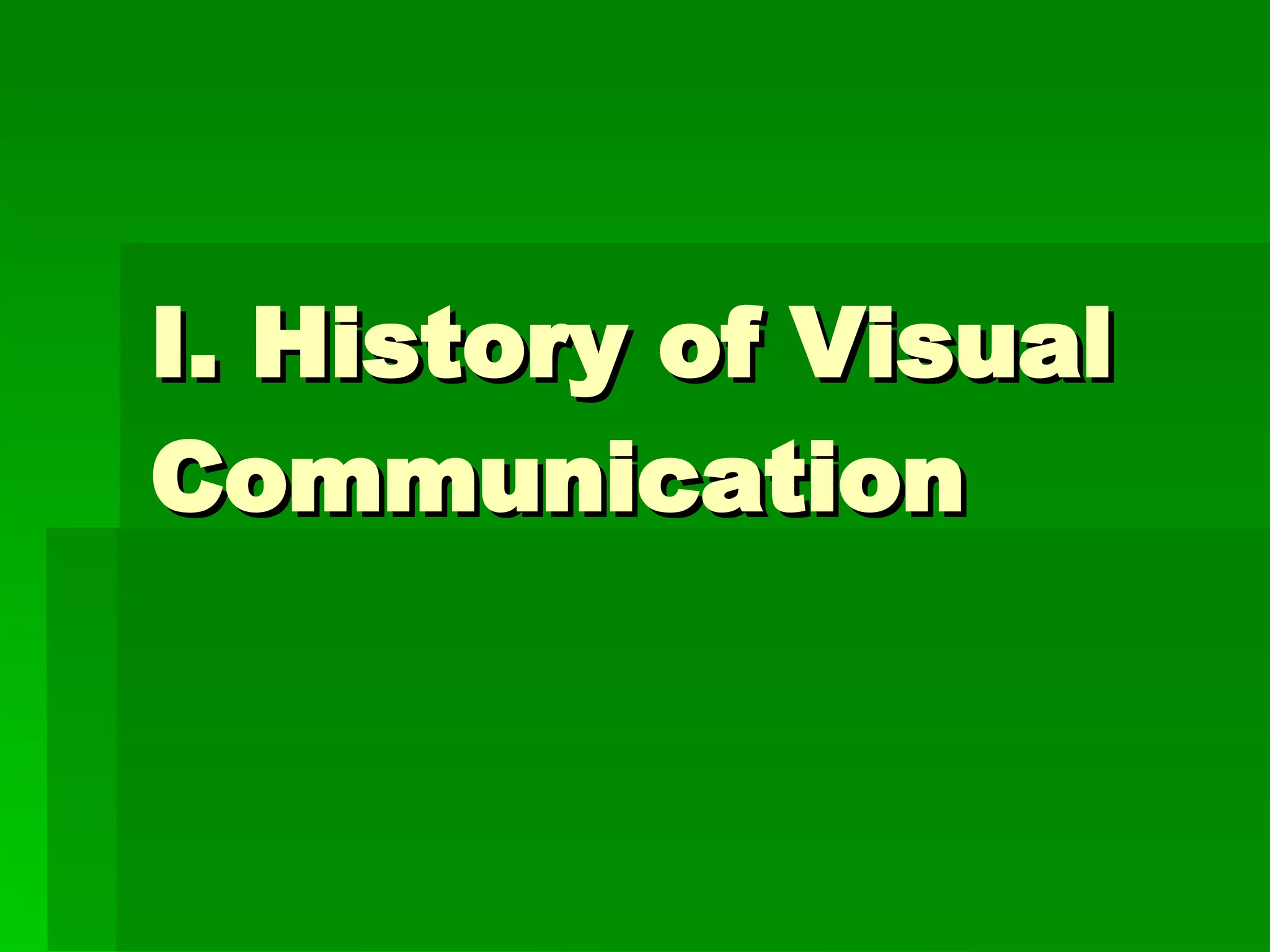 I. History of Visual Communication 