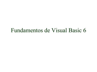 Fundamentos de Visual Basic 6