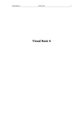 Visual Basic 6

Fermí Vilà

Visual Basic 6

1

 