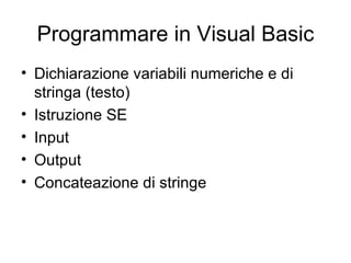 Programmare in Visual Basic ,[object Object],[object Object],[object Object],[object Object],[object Object]