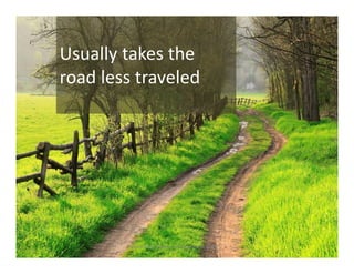 Usually takes the 
Usually takes the
road less traveled




        Visual BIO© Rinker and Associates 2009
 
