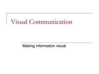 Visual Communication Making information visual 