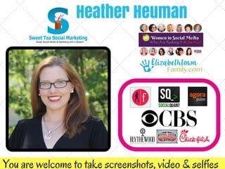 You are welcome to take screenshots, video & selfies
Heather Heuman
 