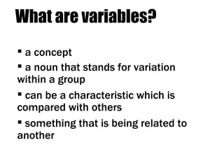 [object Object],What are variables? ,[object Object],[object Object],[object Object]