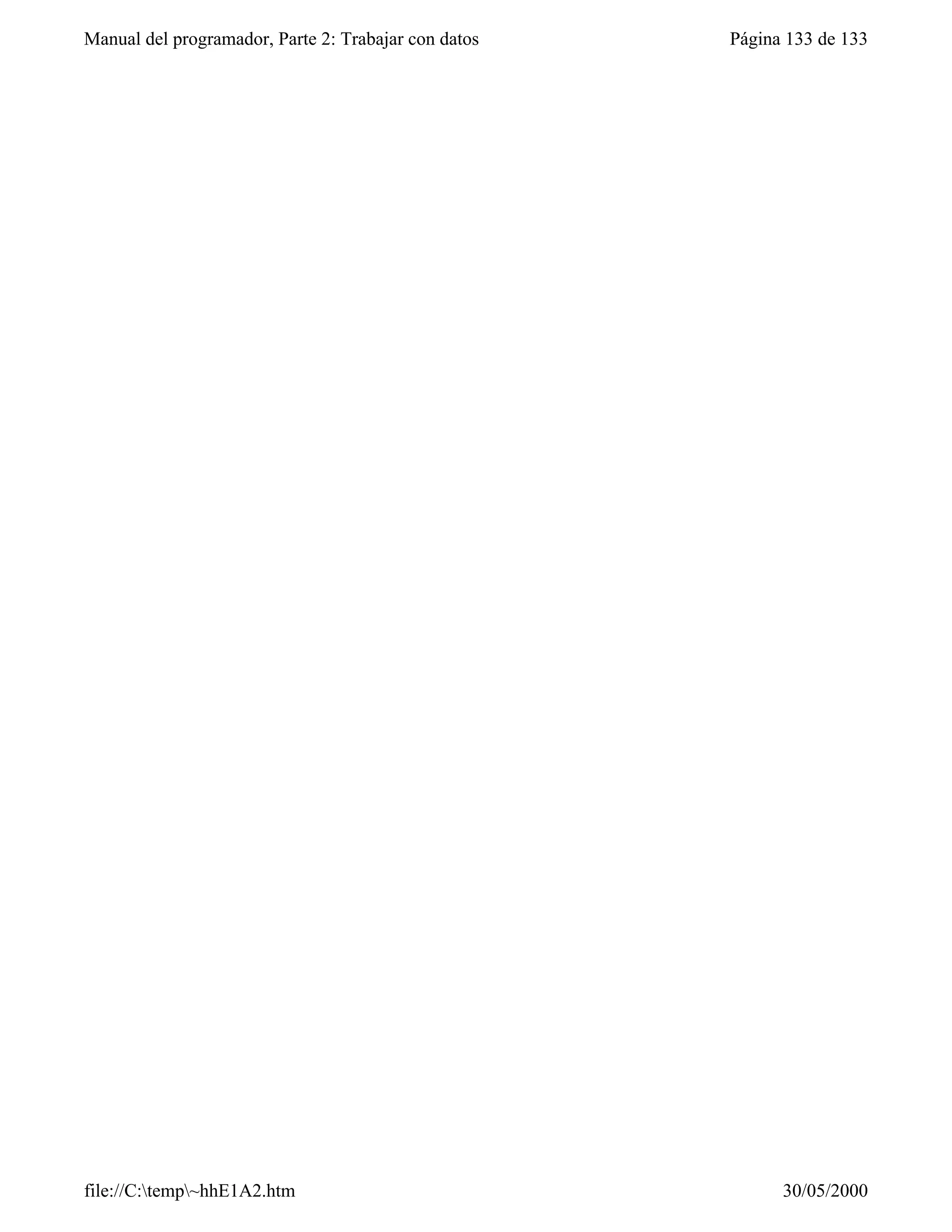 Manual del programador, Parte 2: Trabajar con datos   Página 133 de 133




file://C:temp~hhE1A2.htm                                  30/05/2000
 