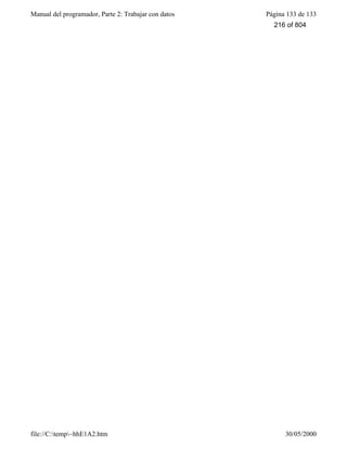 Manual del programador, Parte 2: Trabajar con datos Página 133 de 133
file://C:temp~hhE1A2.htm 30/05/2000
216 of 804
 