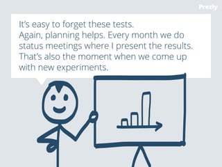 Get a knowledge base 
Oftentimes support questions can be answered 
with content from the knowledge base. We try to 
put new answers in there. 
 