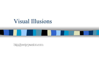 Visual Illusions http://peety-passion.com 