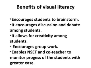 Benefits of visual literacy ,[object Object],[object Object],[object Object],[object Object],[object Object]