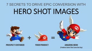 7 SECRETS TO DRIVE EPIC CONVERSION WITH
HERO SHOT IMAGES
::  Visual Marketing with Hero Shot Images | Angie Schottmuller @ThreeDeep #VWOwebinar
 