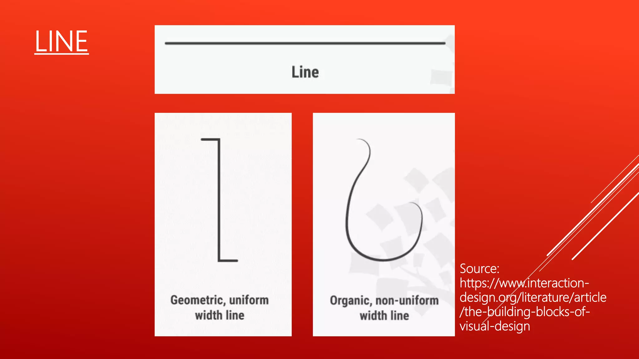 LINE
Source:
https://www.interaction-
design.org/literature/article
/the-building-blocks-of-
visual-design
 