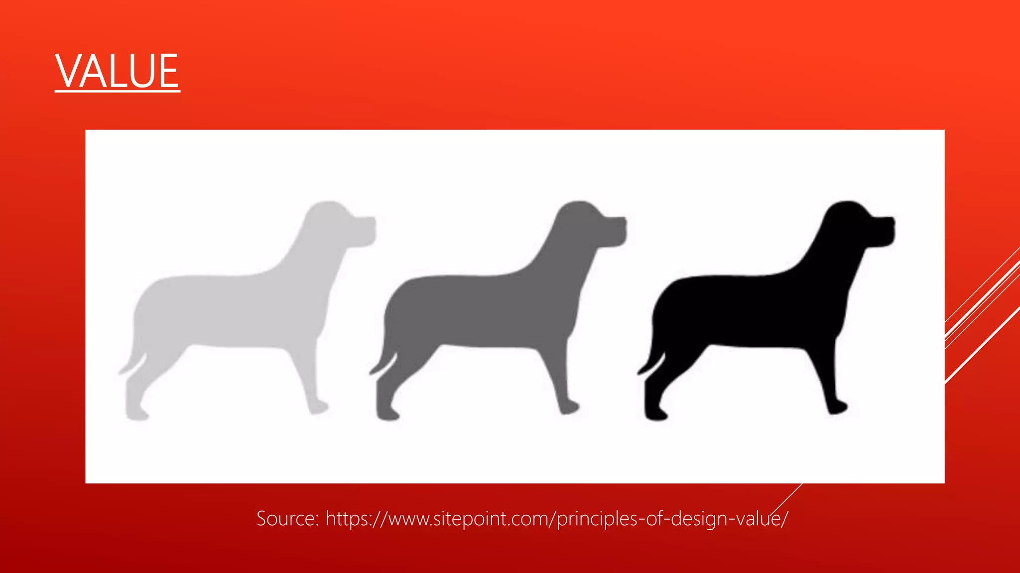 VALUE
Source: https://www.sitepoint.com/principles-of-design-value/
 