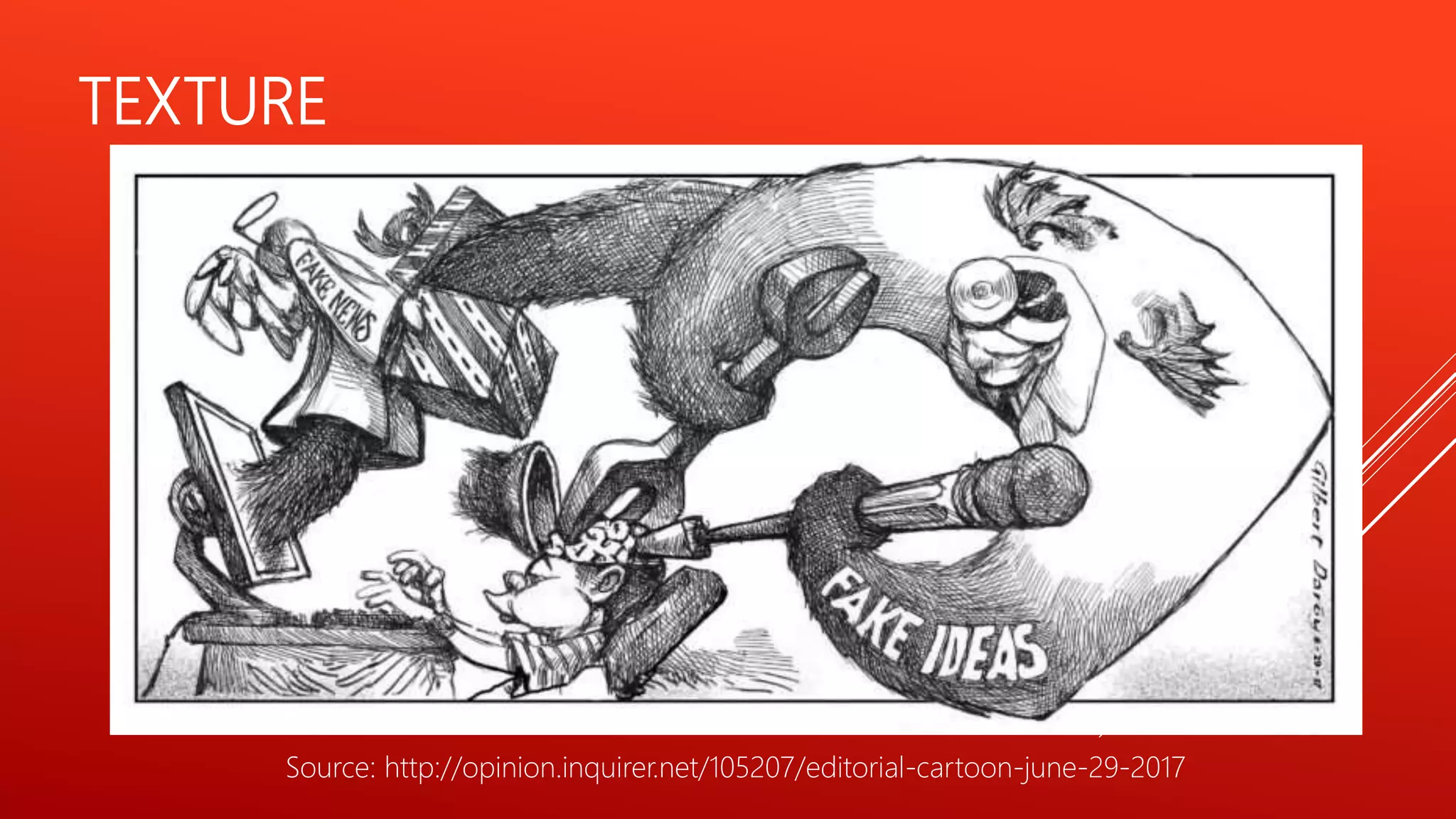 TEXTURE
Source: http://opinion.inquirer.net/105207/editorial-cartoon-june-29-2017
 