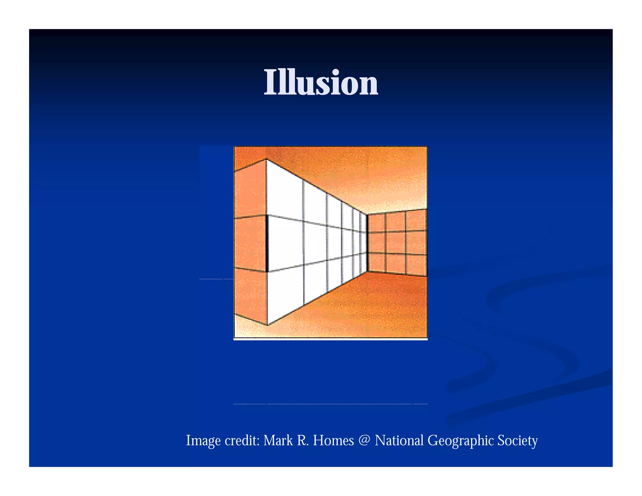 Illusion




Image credit: Mark R. Homes @ National Geographic Society
 