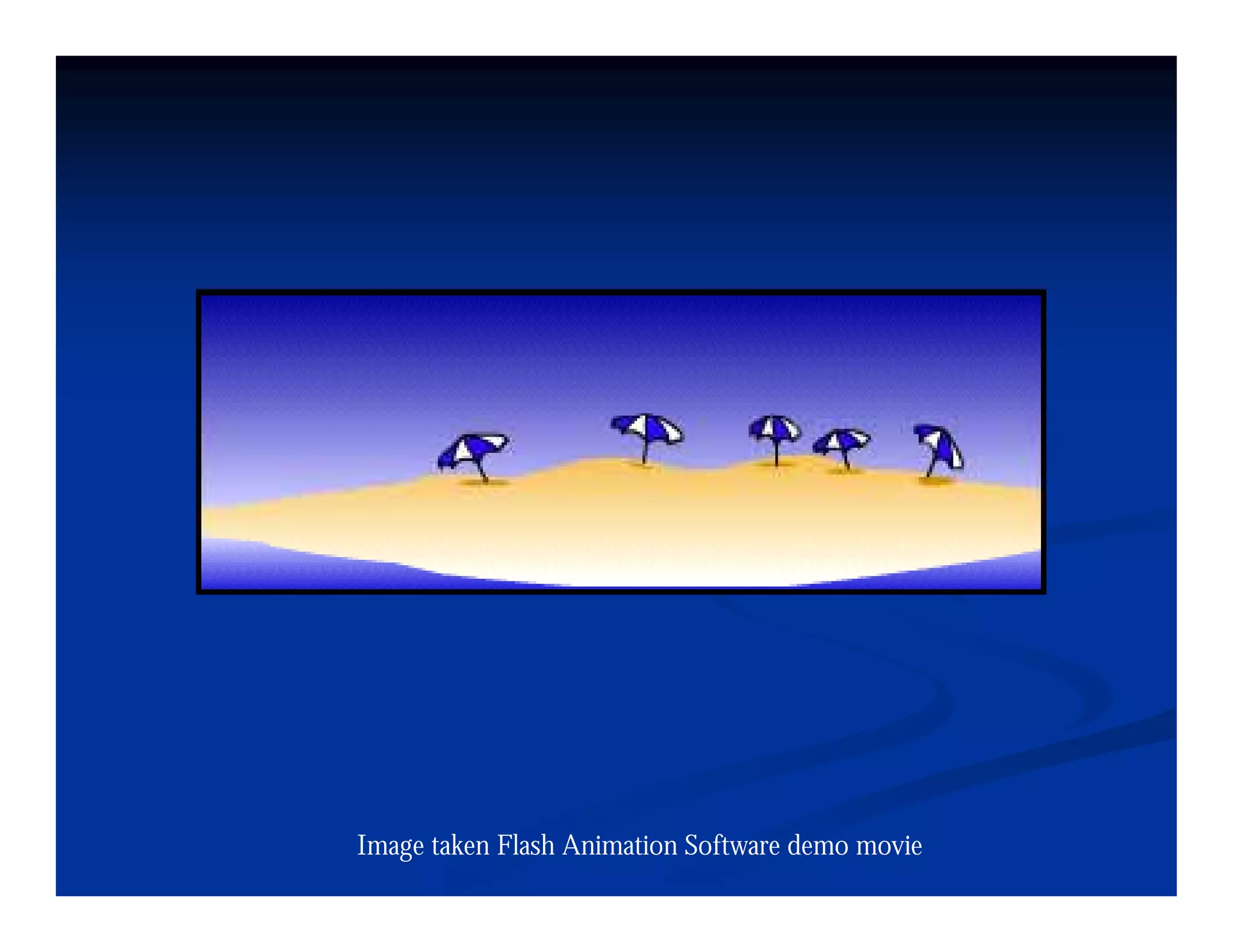 Flash animation




Image taken Flash Animation Software demo movie
 