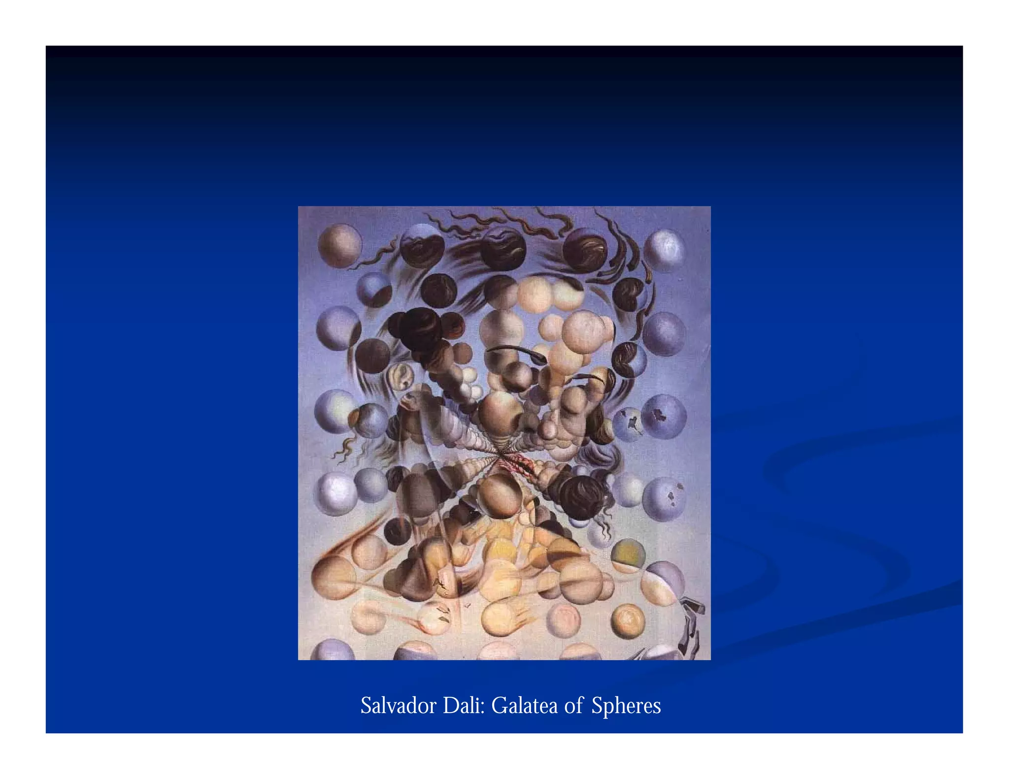 Salvador Dali: Galatea of Spheres
 