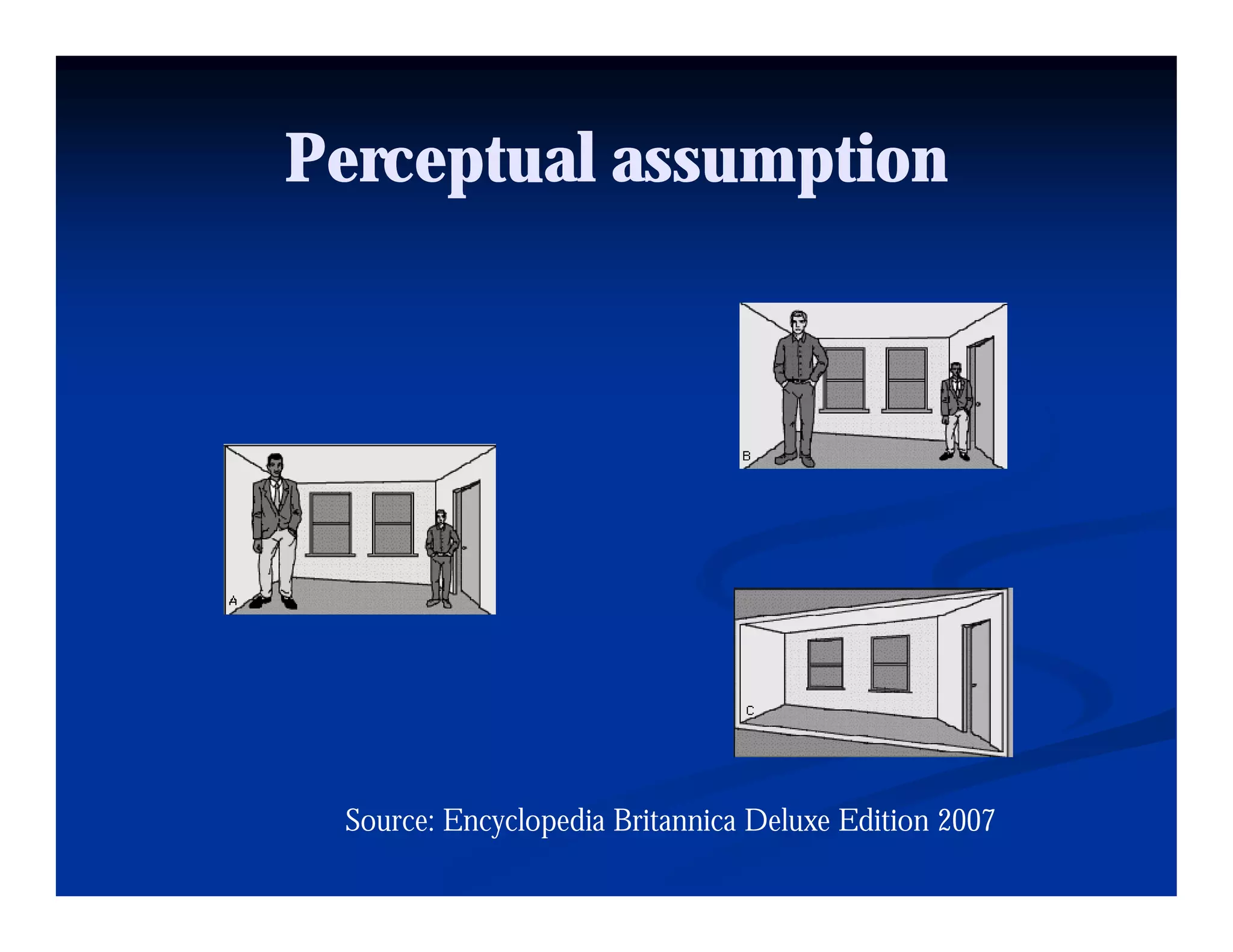 Perceptual assumption




 Source: Encyclopedia Britannica Deluxe Edition 2007
 