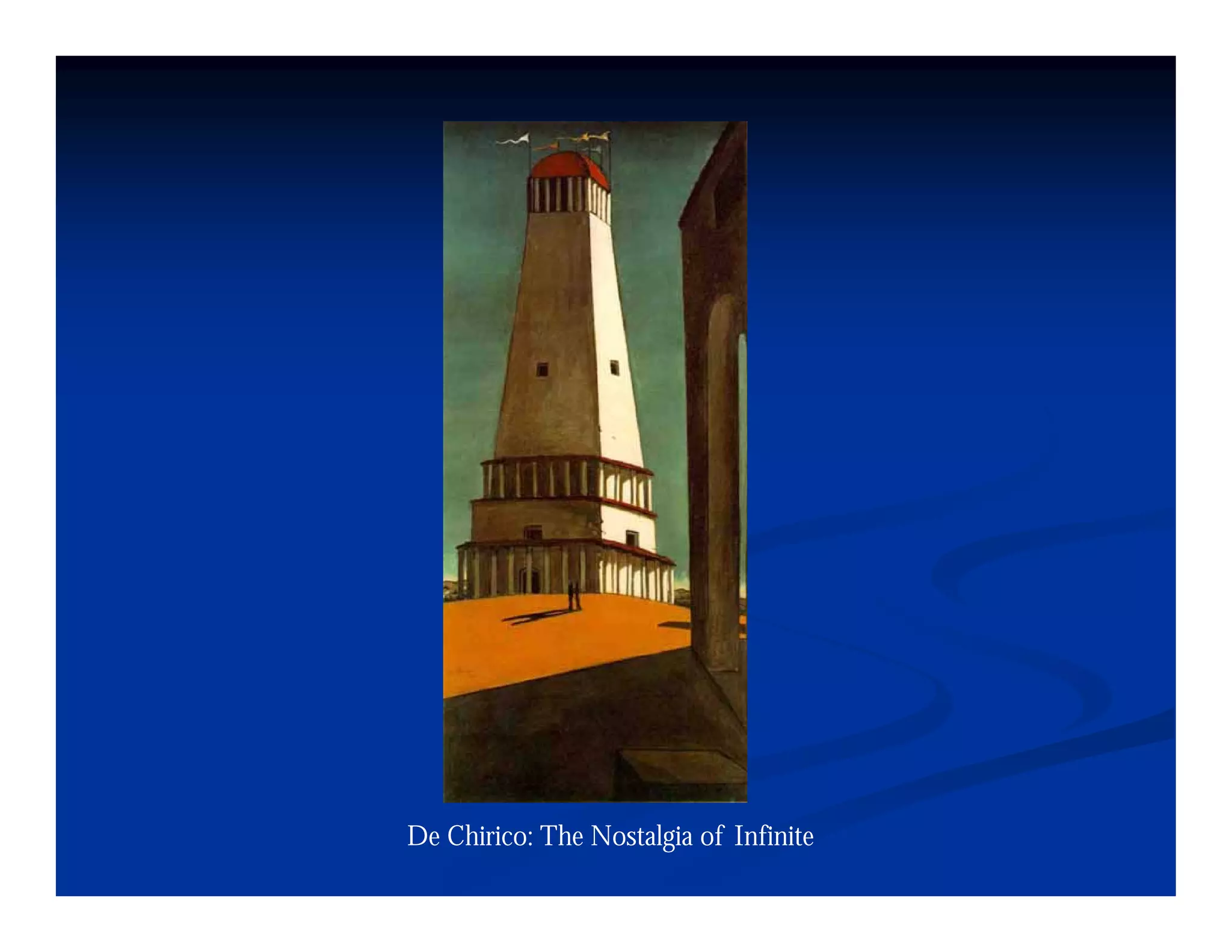 De Chirico: The Nostalgia of Infinite
 