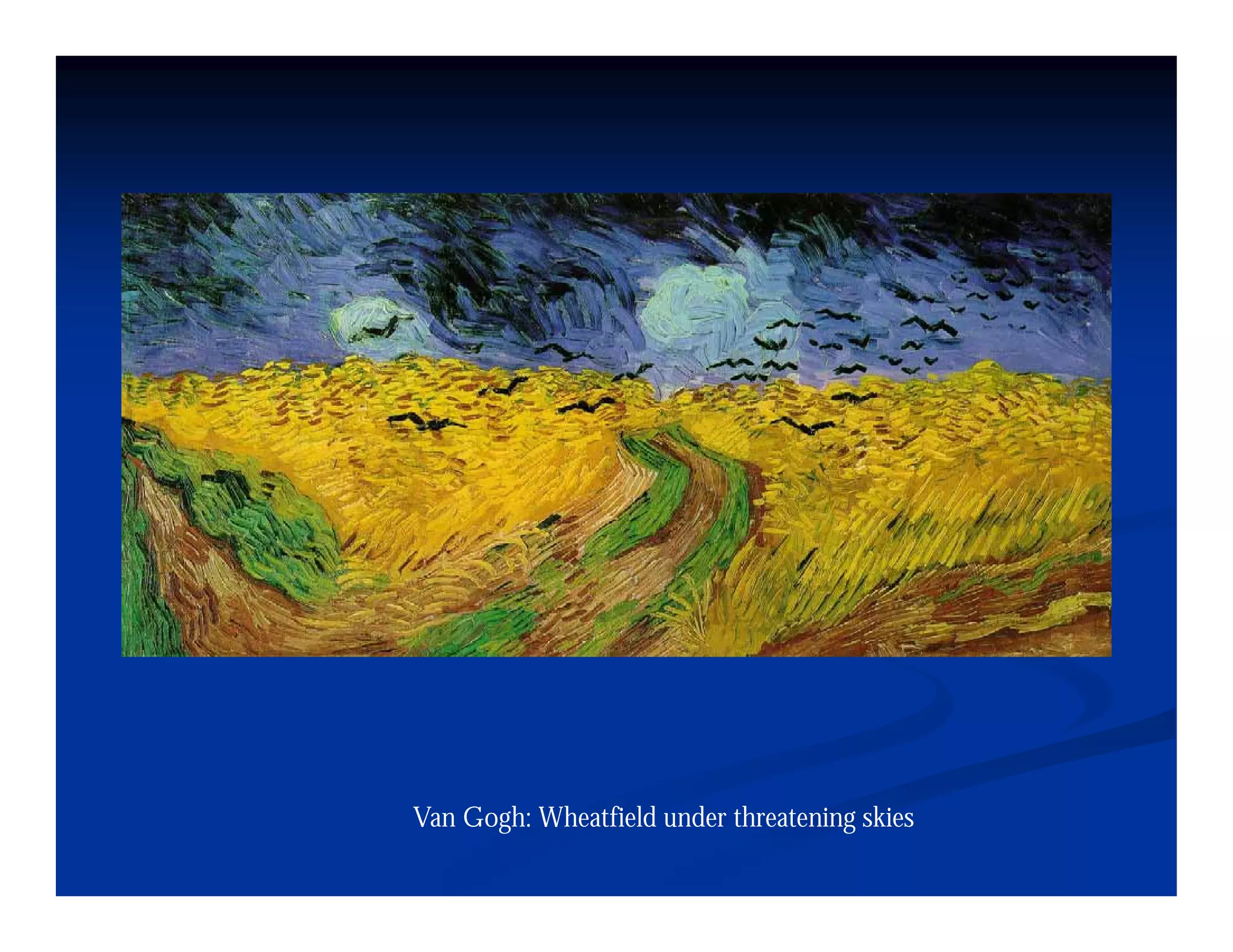 Van Gogh: Wheatfield under threatening skies
 