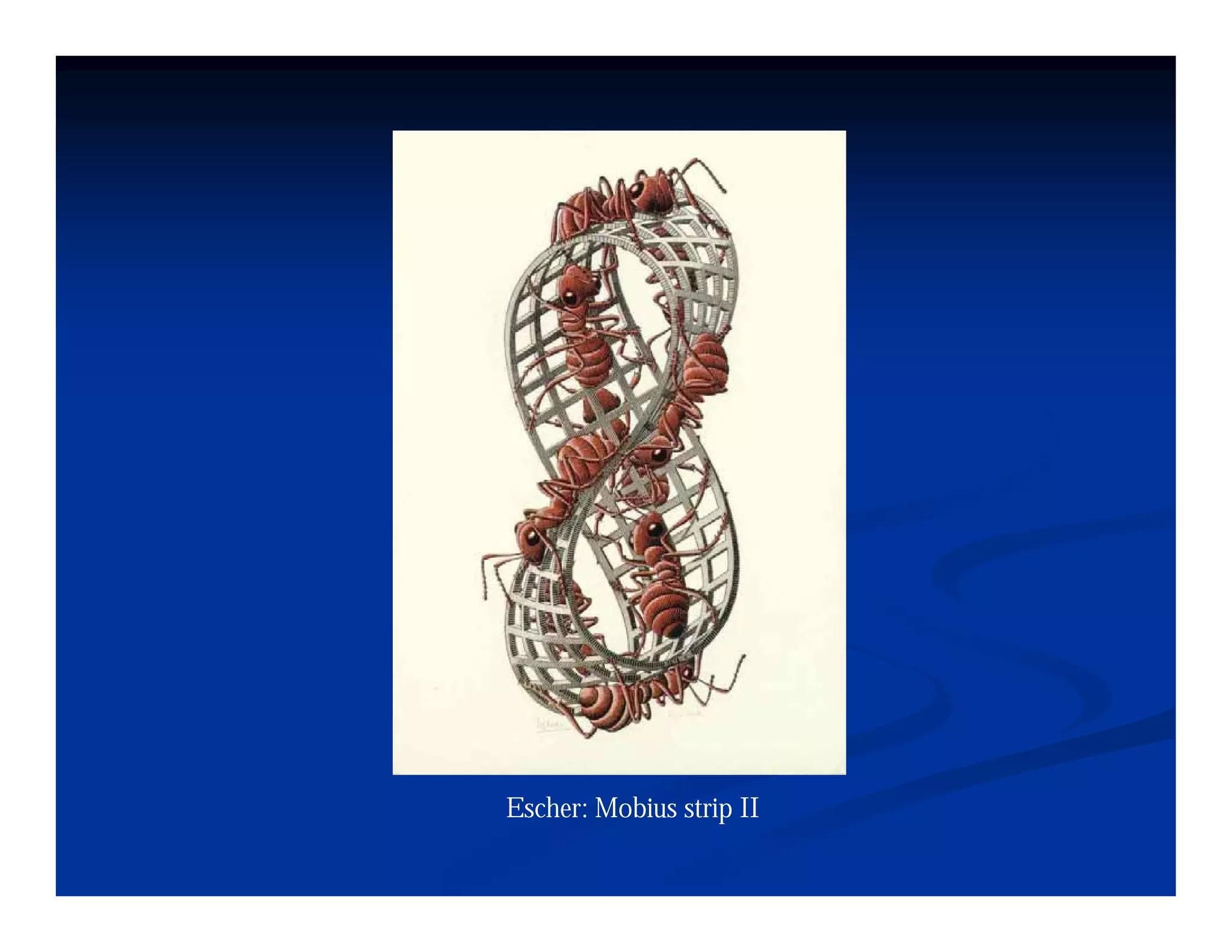 Escher: Mobius strip II
 