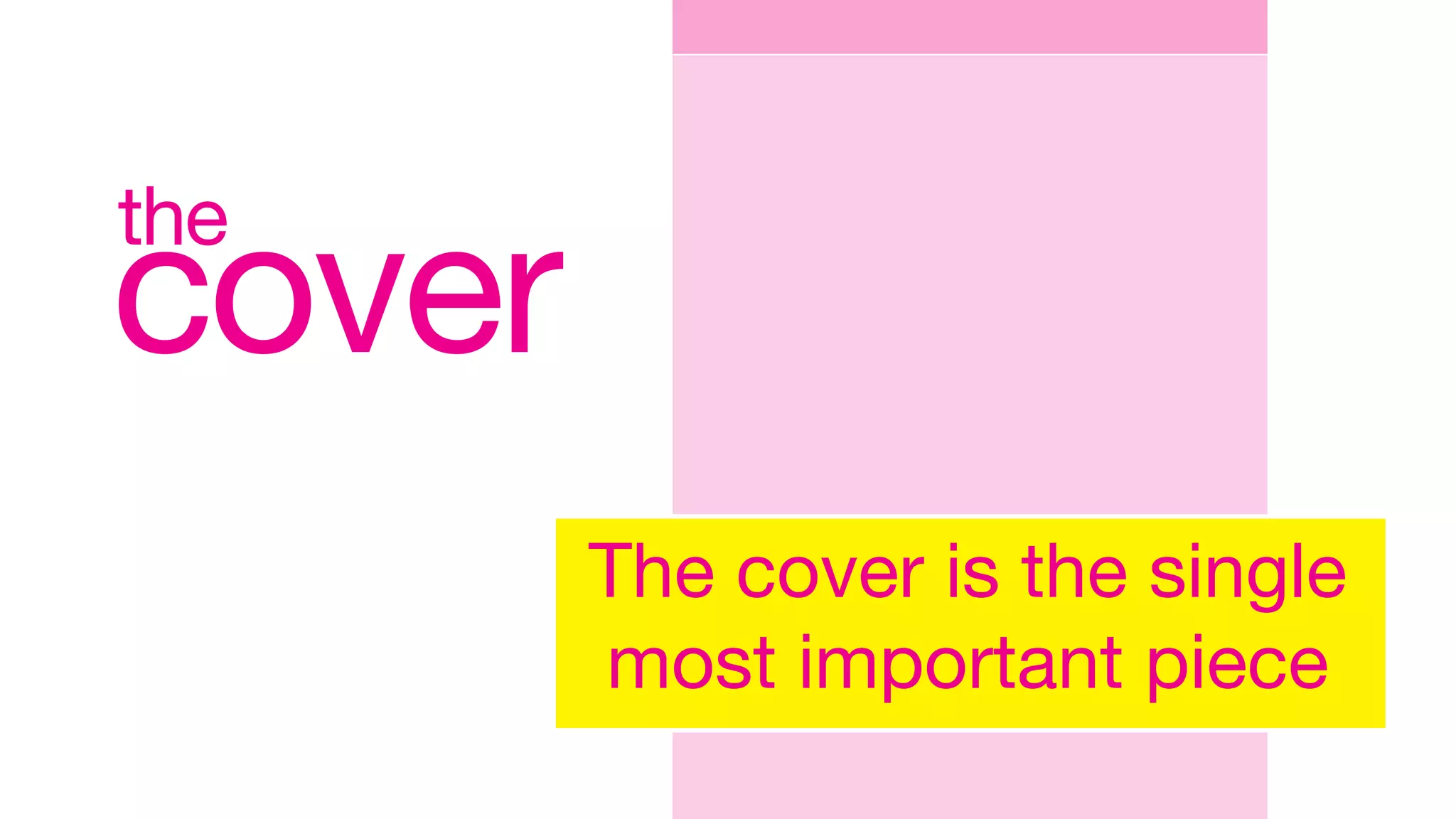 cover
the
The cover is the single
most important piece
 