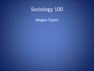 Sociology 100 ,[object Object]