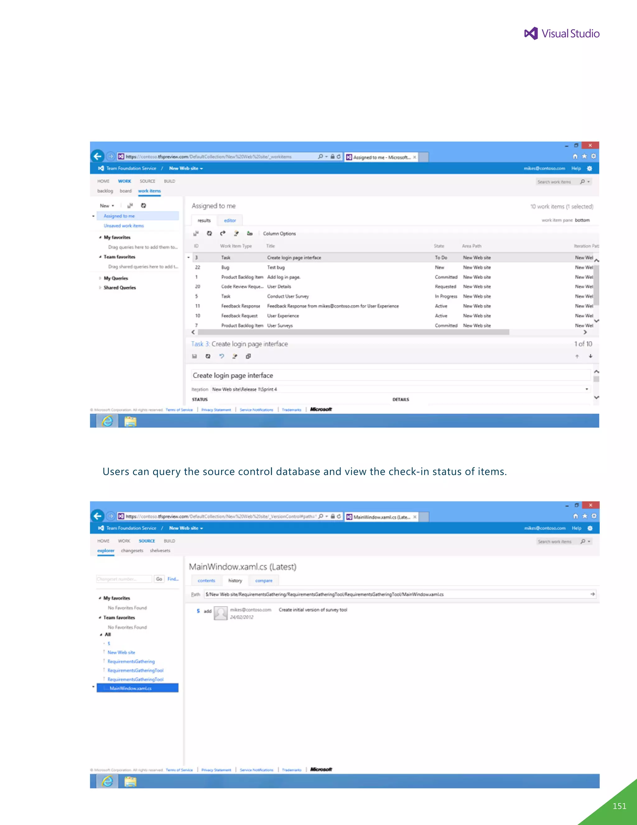 Users can query the source control database and view the check-in status of items.
151
 