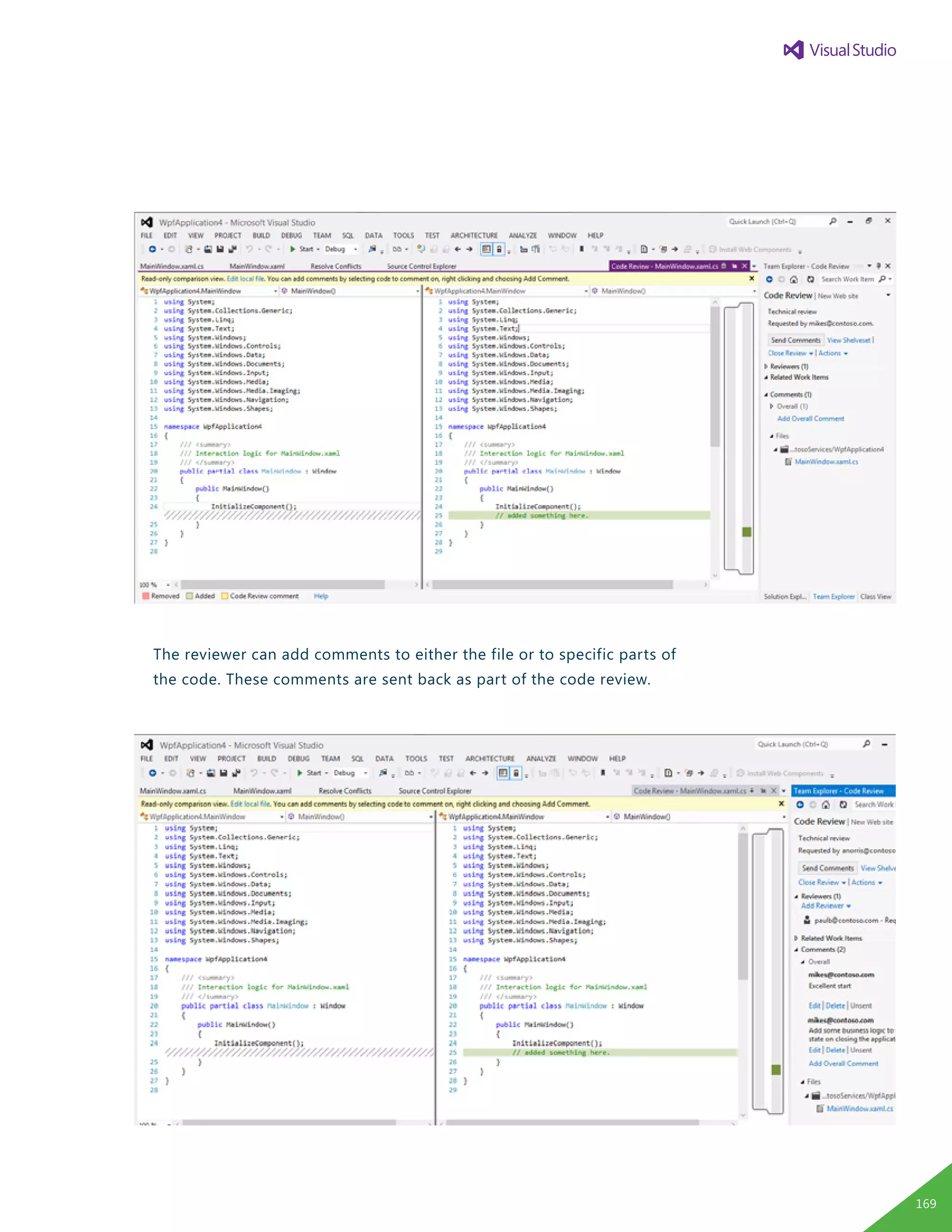 The reviewer can add comments to either the file or to specific parts of
the code. These comments are sent back as part of the code review.
169
 