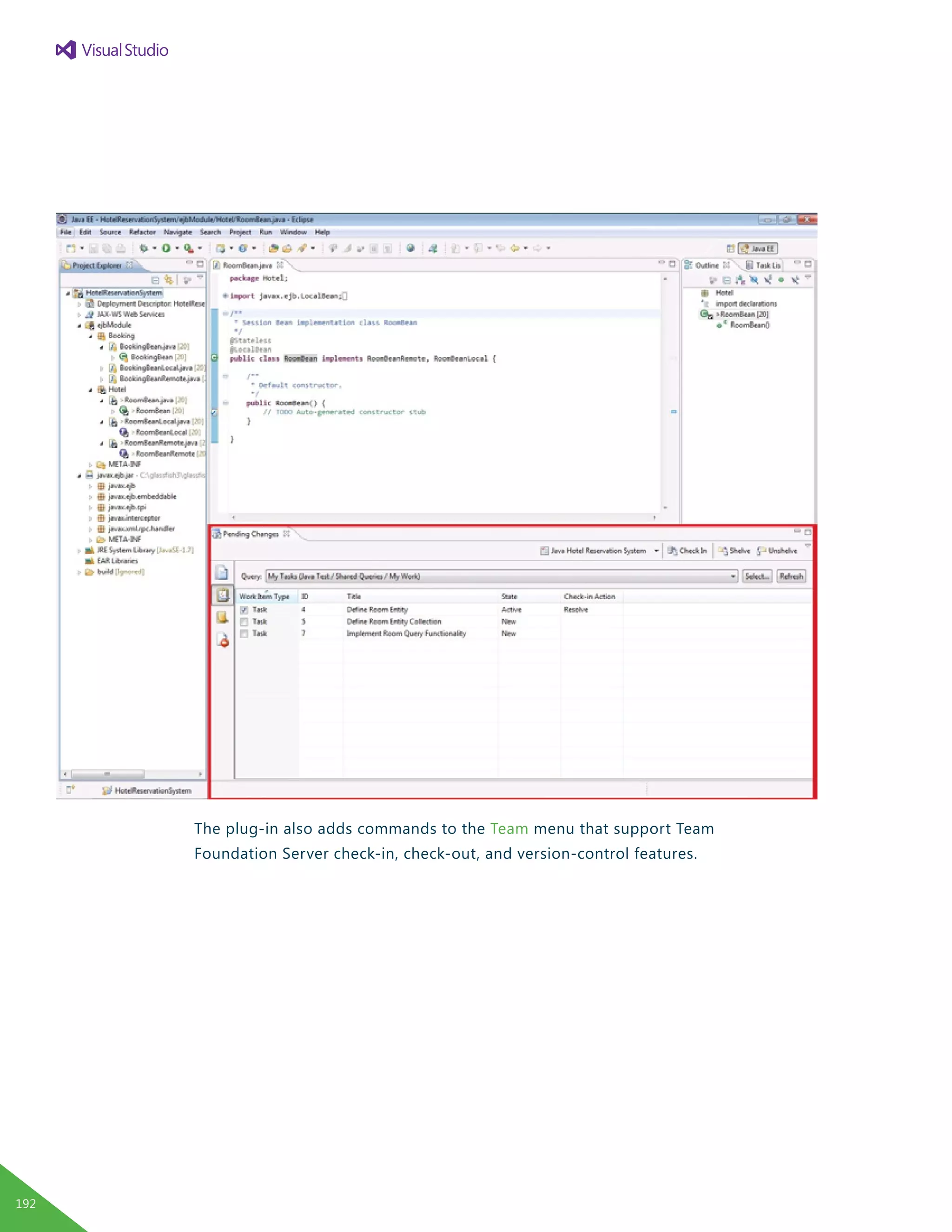 The plug-in also adds commands to the Team menu that support Team
Foundation Server check-in, check-out, and version-control features.
192
 
