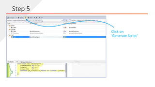 Click on
‘Generate Script’
Step 5
 