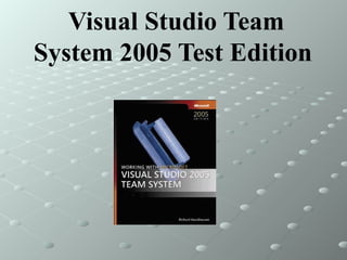 Visual Studio Team System 2005 Test Edition   
