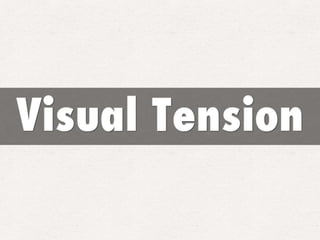 Visual tension