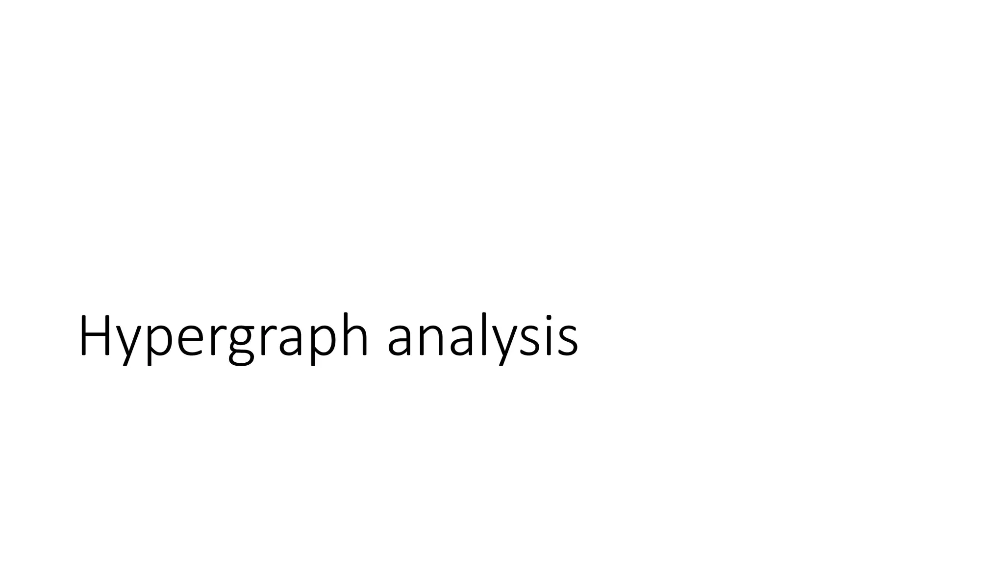 Hypergraph analysis
 