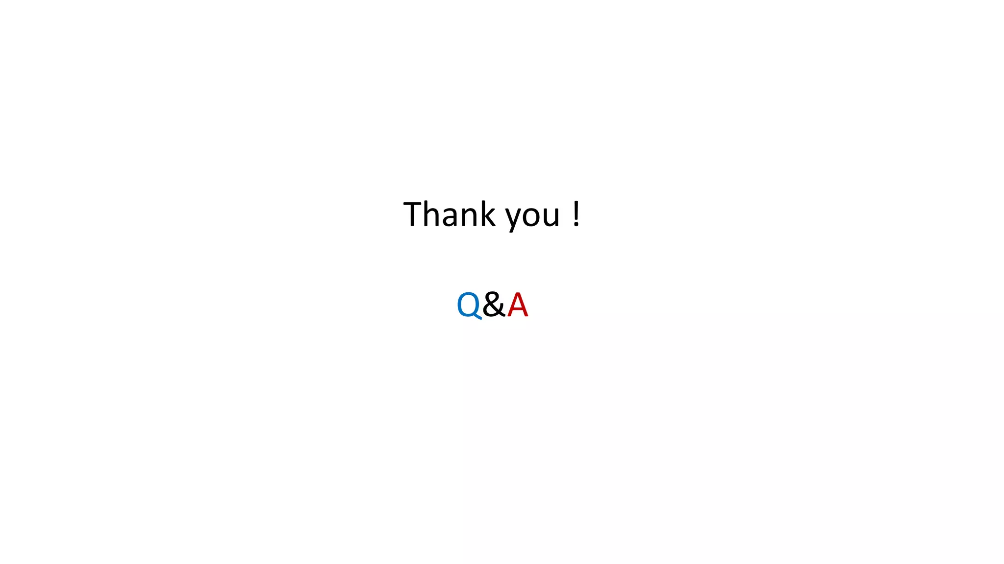 Thank you !
Q&A
 