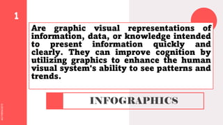 SLIDESMANIA.COM
SLIDESMANIA.COM
Are graphic visual representations of
information, data, or knowledge intended
to present information quickly and
clearly. They can improve cognition by
utilizing graphics to enhance the human
visual system's ability to see patterns and
trends.
INFOGRAPHICS
 