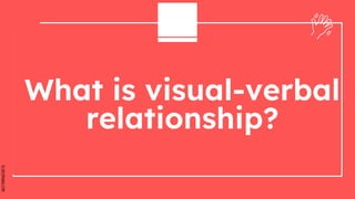 SLIDESMANIA.COM
What is visual-verbal
relationship?
.
 