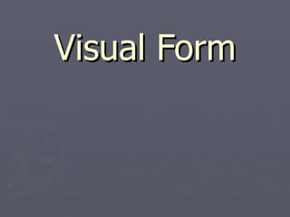Visual Form
 